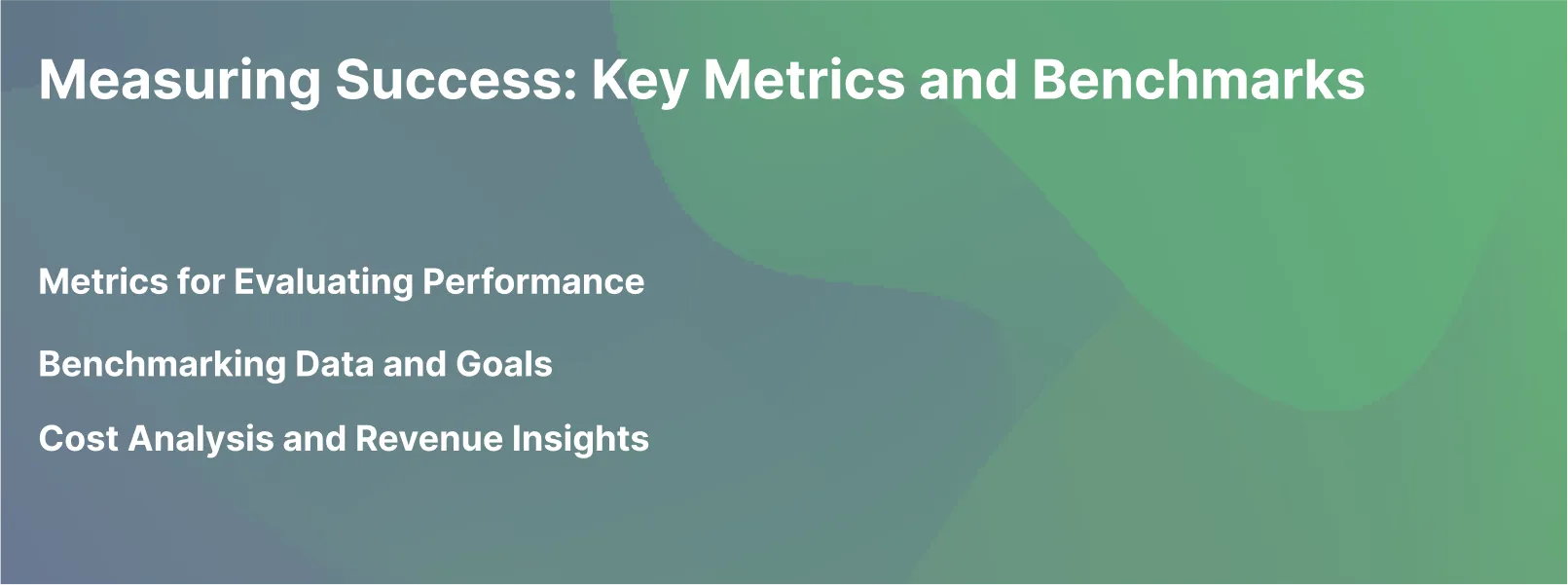 Measuring Success: Key Metrics and Benchmarks