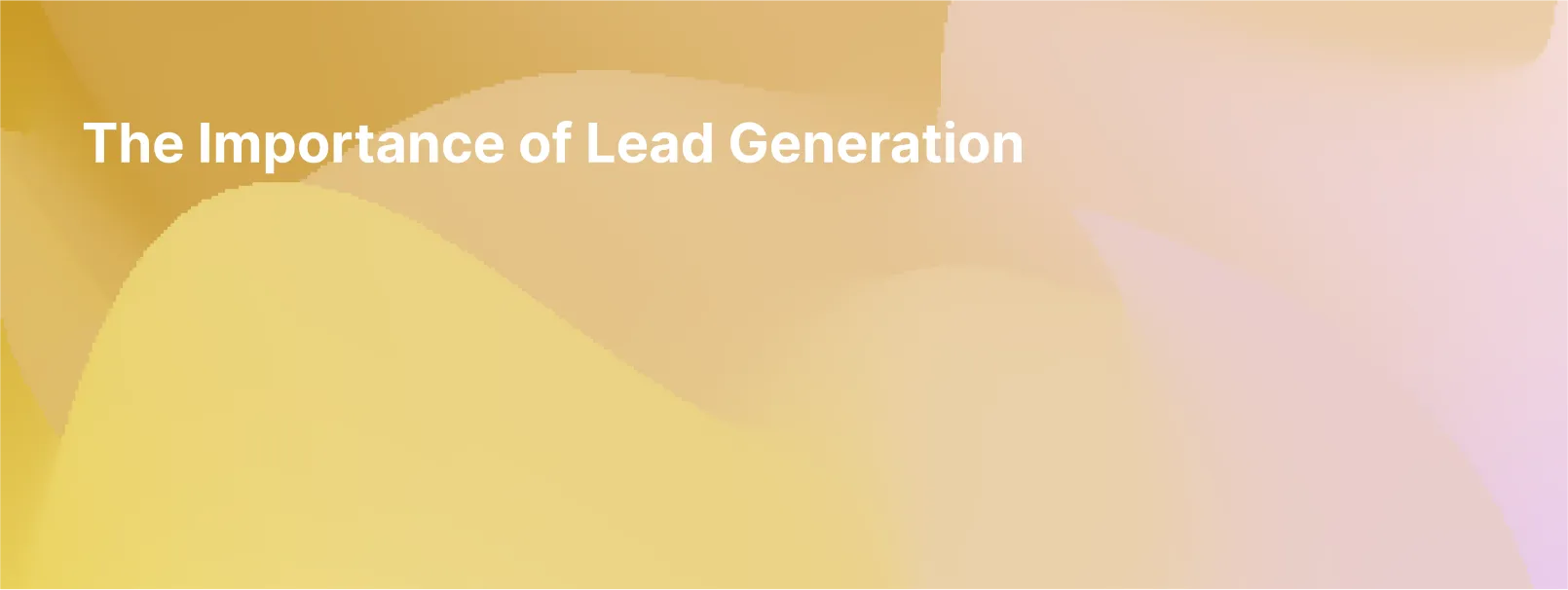 The Importance of Lead Generation