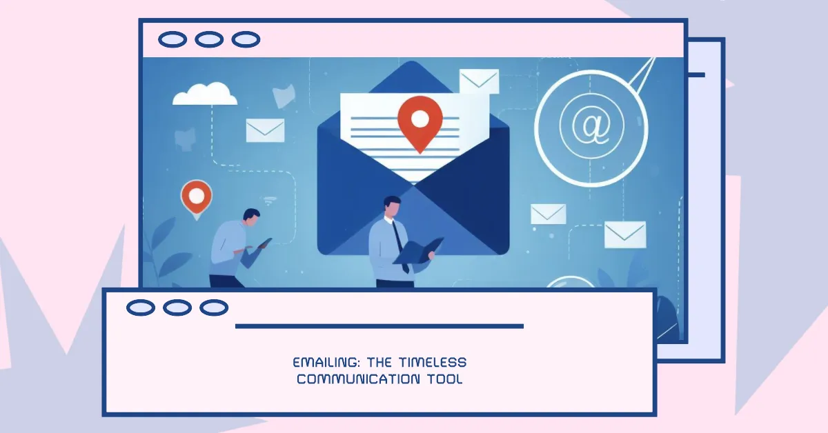 Why Emailing Remains a Vital Communication Tool