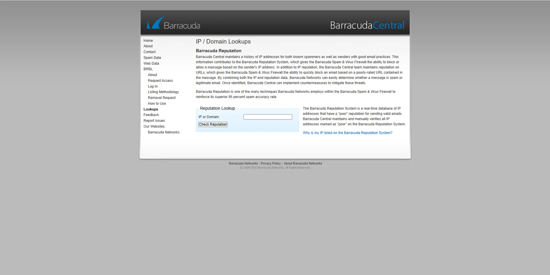 Barracuda Central maintains a history of IP addresses for both known spammers as well as senders with good email practices