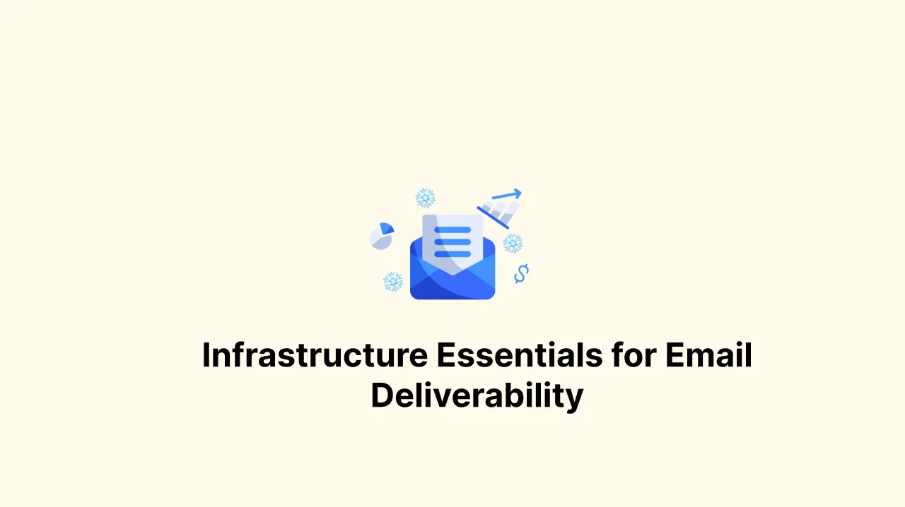 Infrastructure Essentials for Email Deliverability