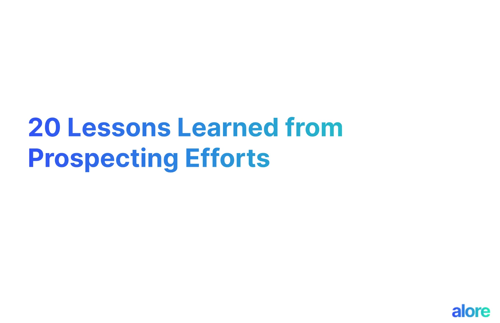 20 Lessons Learned from Prospecting Efforts