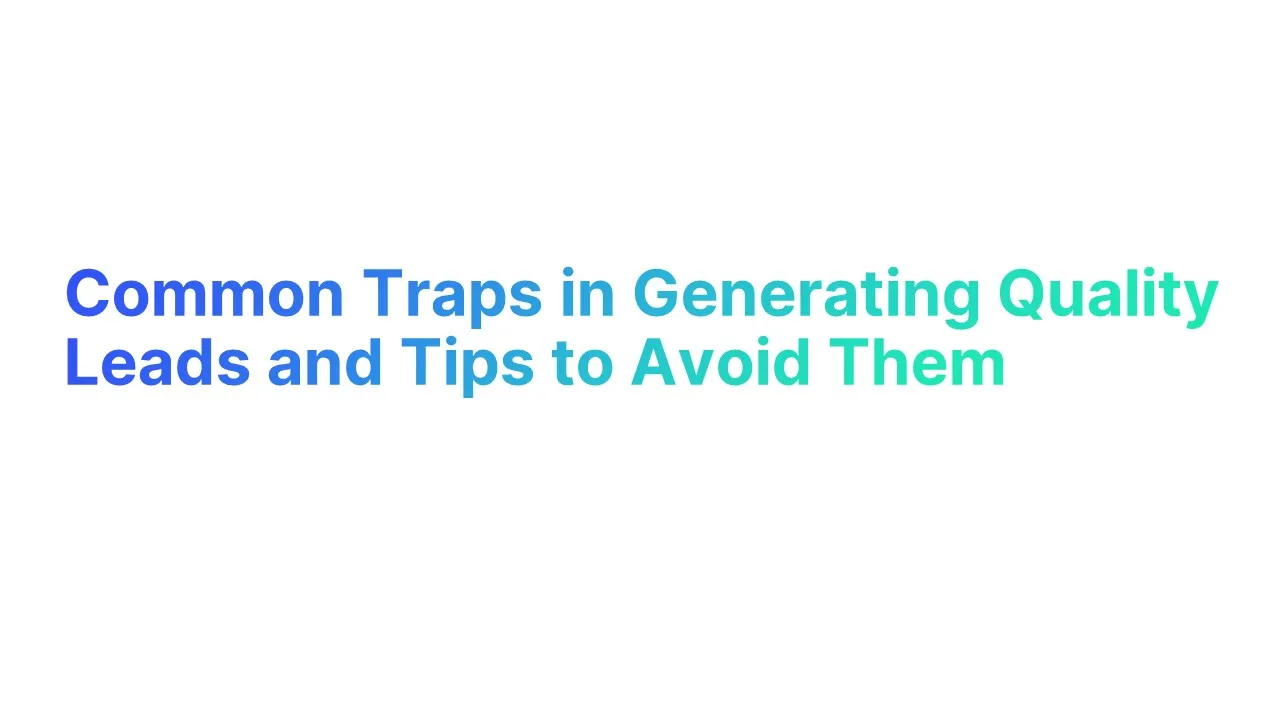 Common Traps in Generating Quality Lead