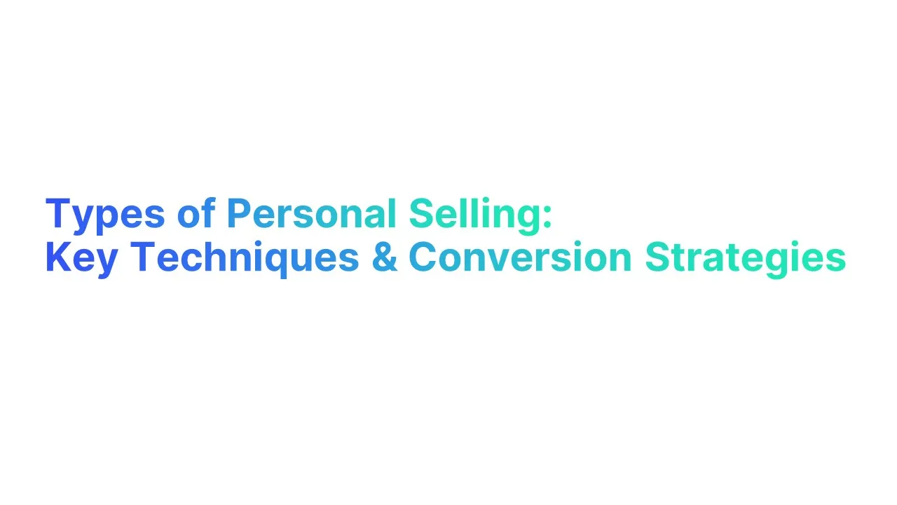 Types of Personal Selling