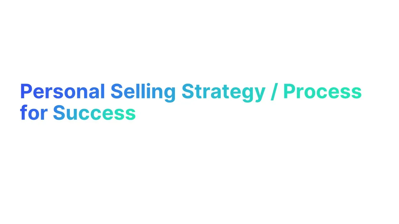 Personal Selling Strategy / Process for Success