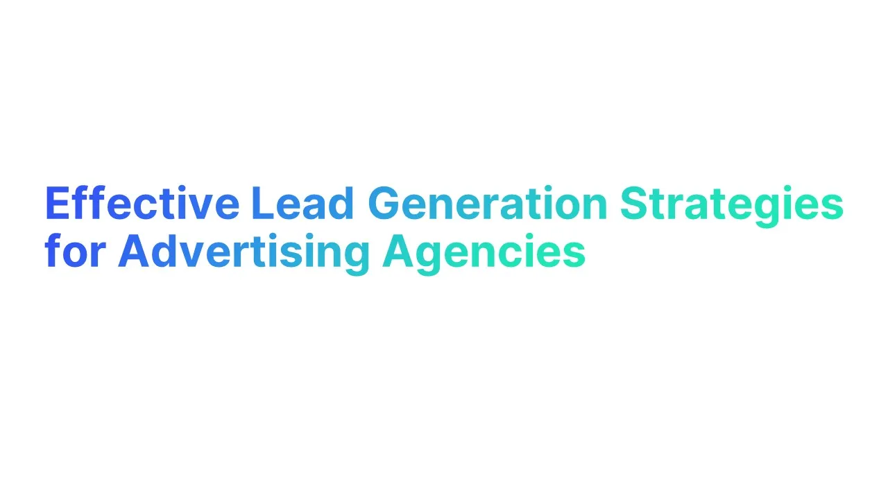 Lead Generation Strategies for Advertising Agencies