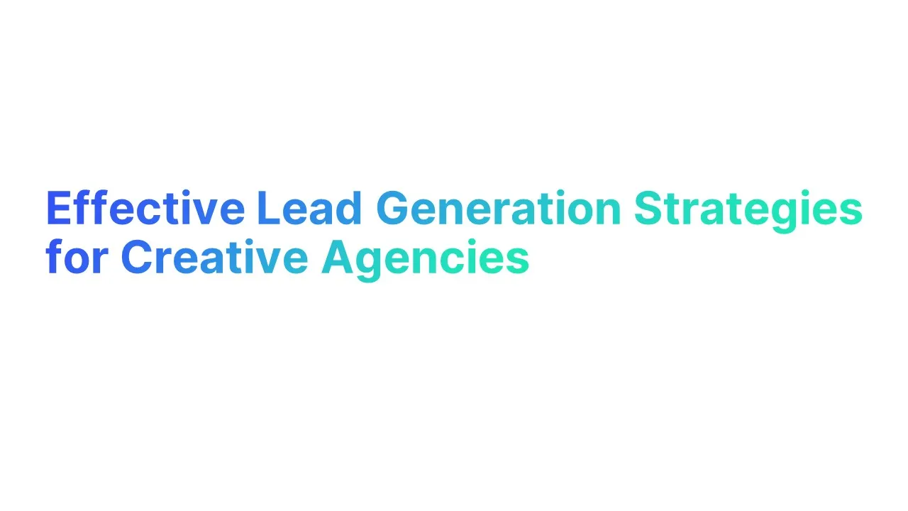 Effective Lead Generation Strategies for Creative Agencies