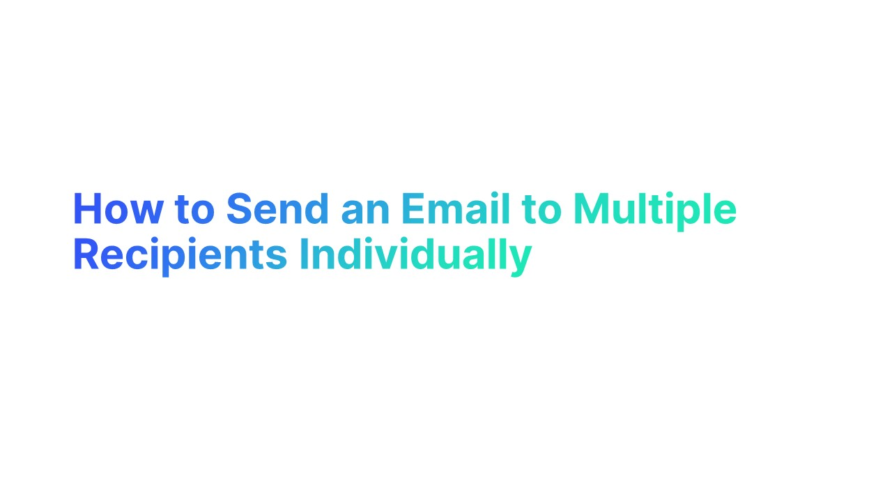 How to Send an Email to Multiple Recipients Individually 