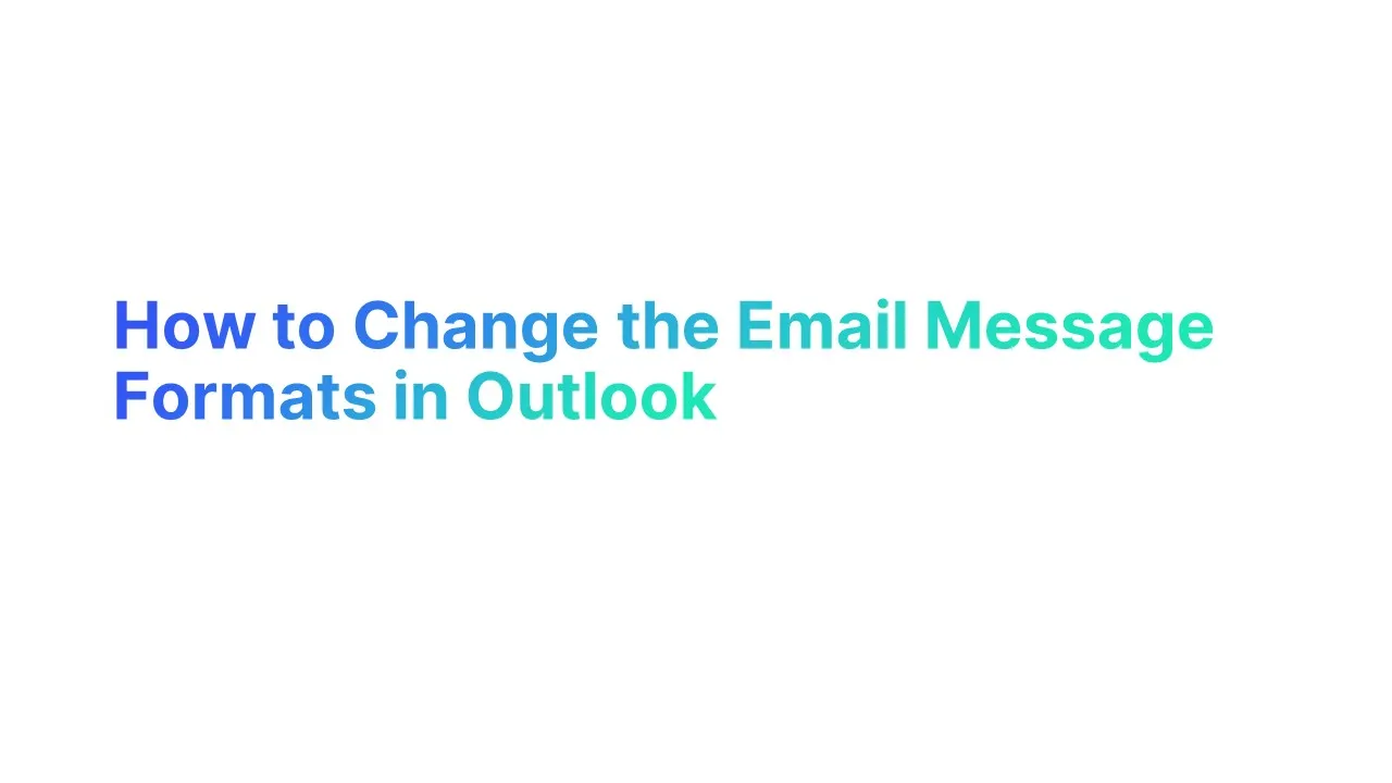 How to Change the Email Message Formats in Outlook