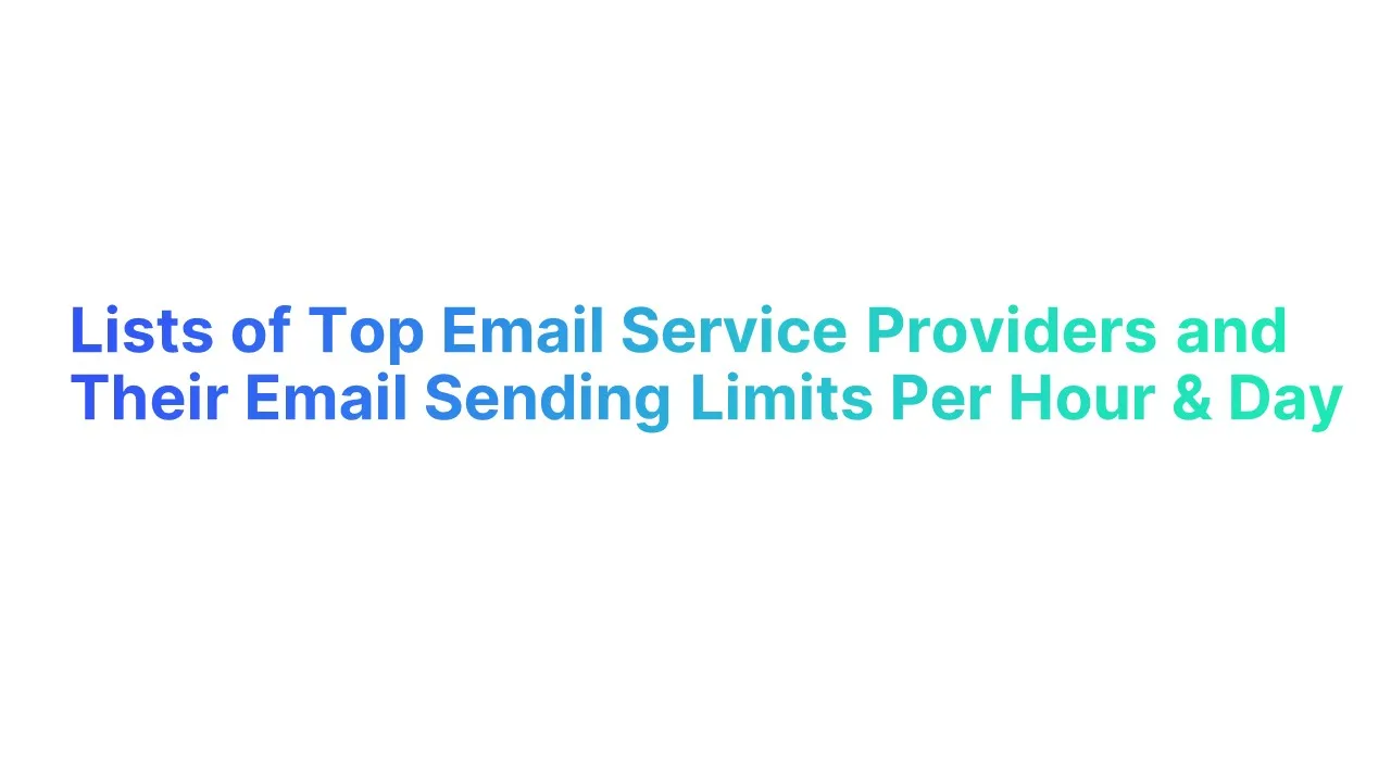 Lists of Top Email Service Providers and Their Email Sending Limits Per Hour and Day