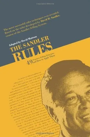 "The Sandler Rules: 49 Timeless Selling Principles and How to Apply Them" by David Mattson
