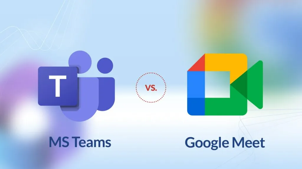 Microsoft Teams vs Google Meet