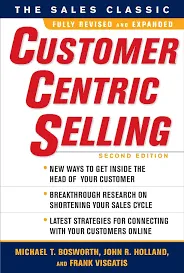 CustomerCentric Selling: The Message, the Method, the Process