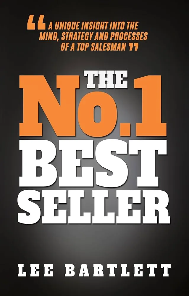 The No.1 Best Seller: A Unique Insight into the Mind, Strategy and Processes  of a Top Salesman