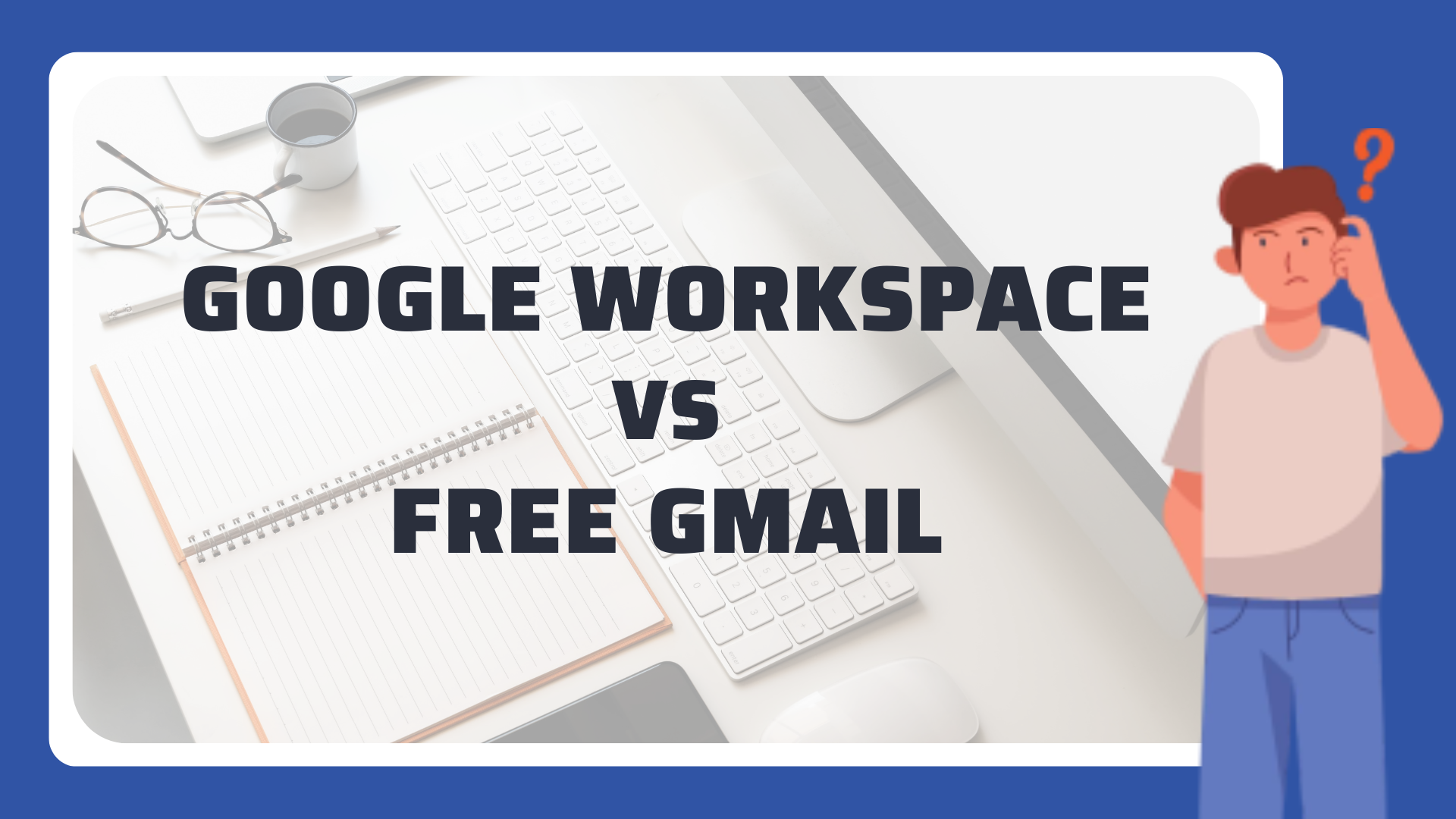                                                        Google Workspace VS a free Gmail account