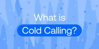 What is a Cold Call?