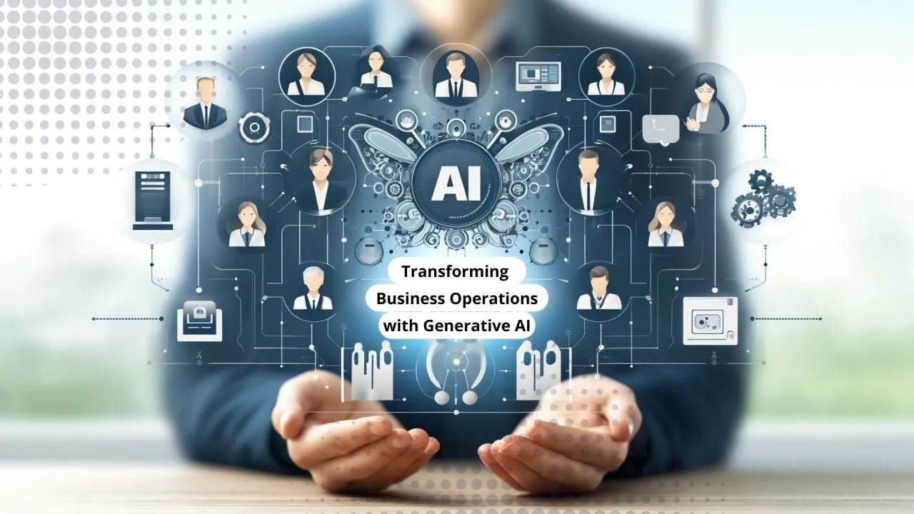 How Is Generative AI Transforming Business Operations?