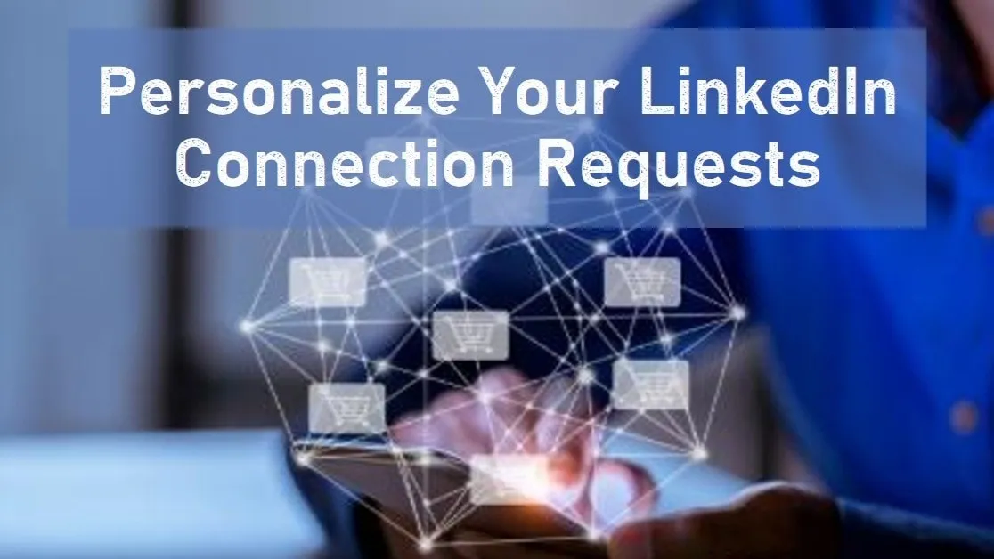Why Personalize Your LinkedIn Connection Request?