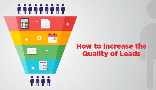 How to Enhance the Quality of Your Leads?