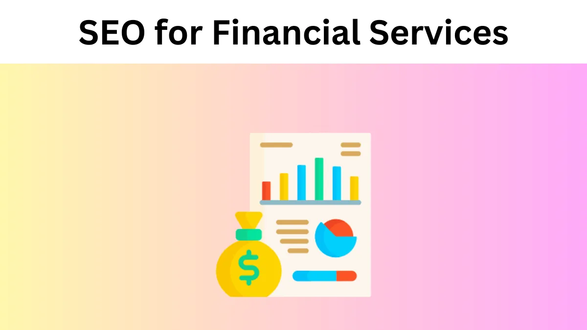 Financial Services SEO Strategy: A Step-by-Step Approach