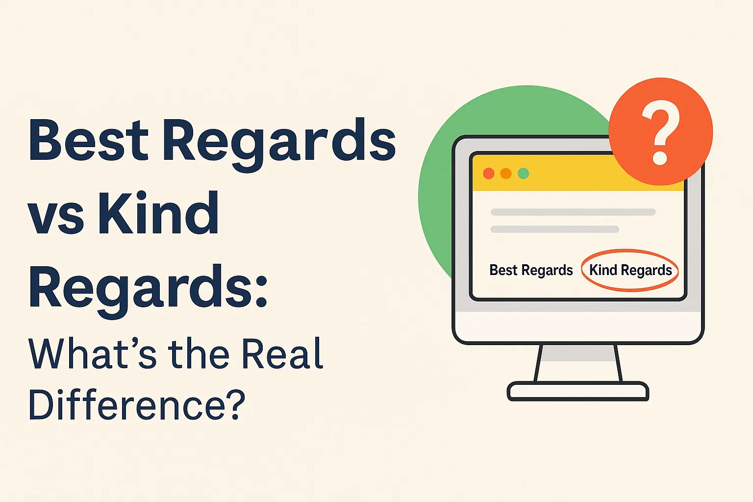 Best Regards vs Kind Regards: What’s the Real Difference?