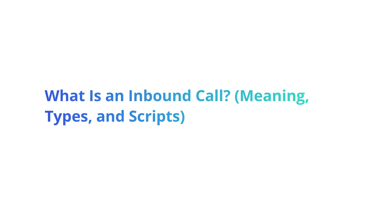 What Is an Inbound Call? Meaning, types and scripts