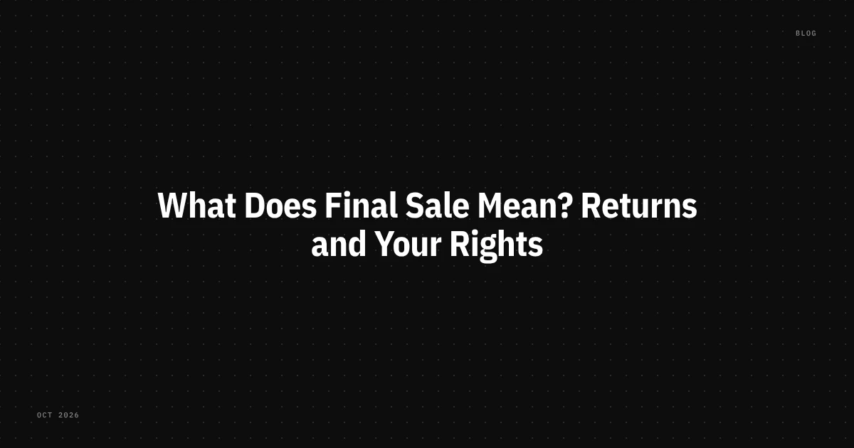 What does final sale mean? Returns and your rights