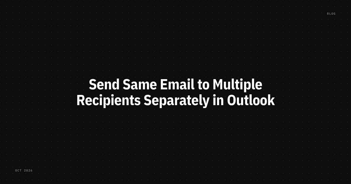 Send the same email to multiple recipients separately in Outlook