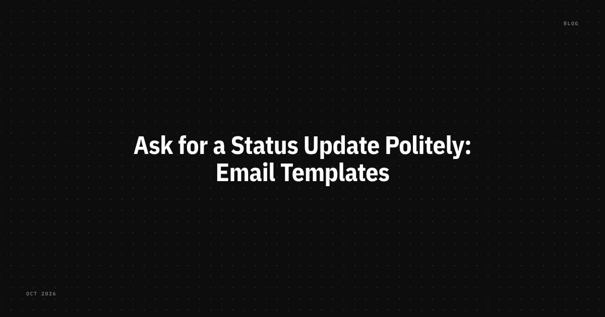 How to ask for a status update politely, with email templates