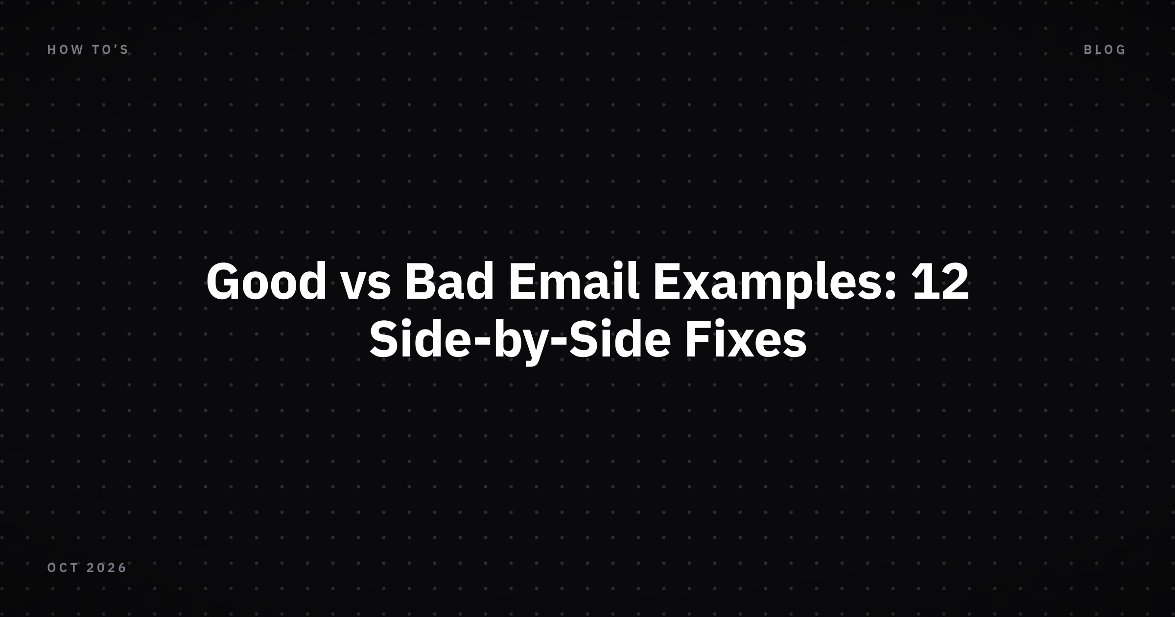 Good vs Bad Email Examples: 12 Side-by-Side Fixes