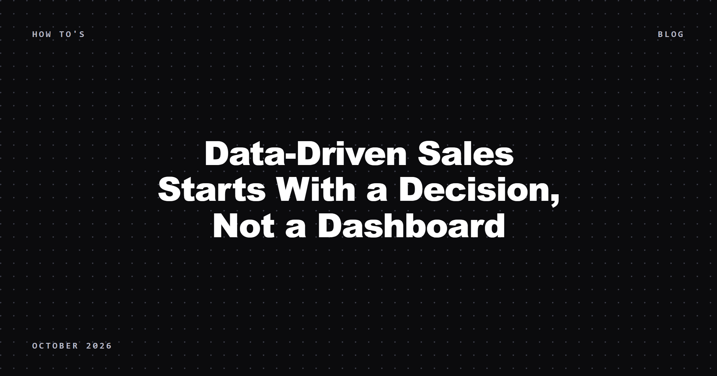 Data-Driven Sales Starts With a Decision, Not a Dashboard