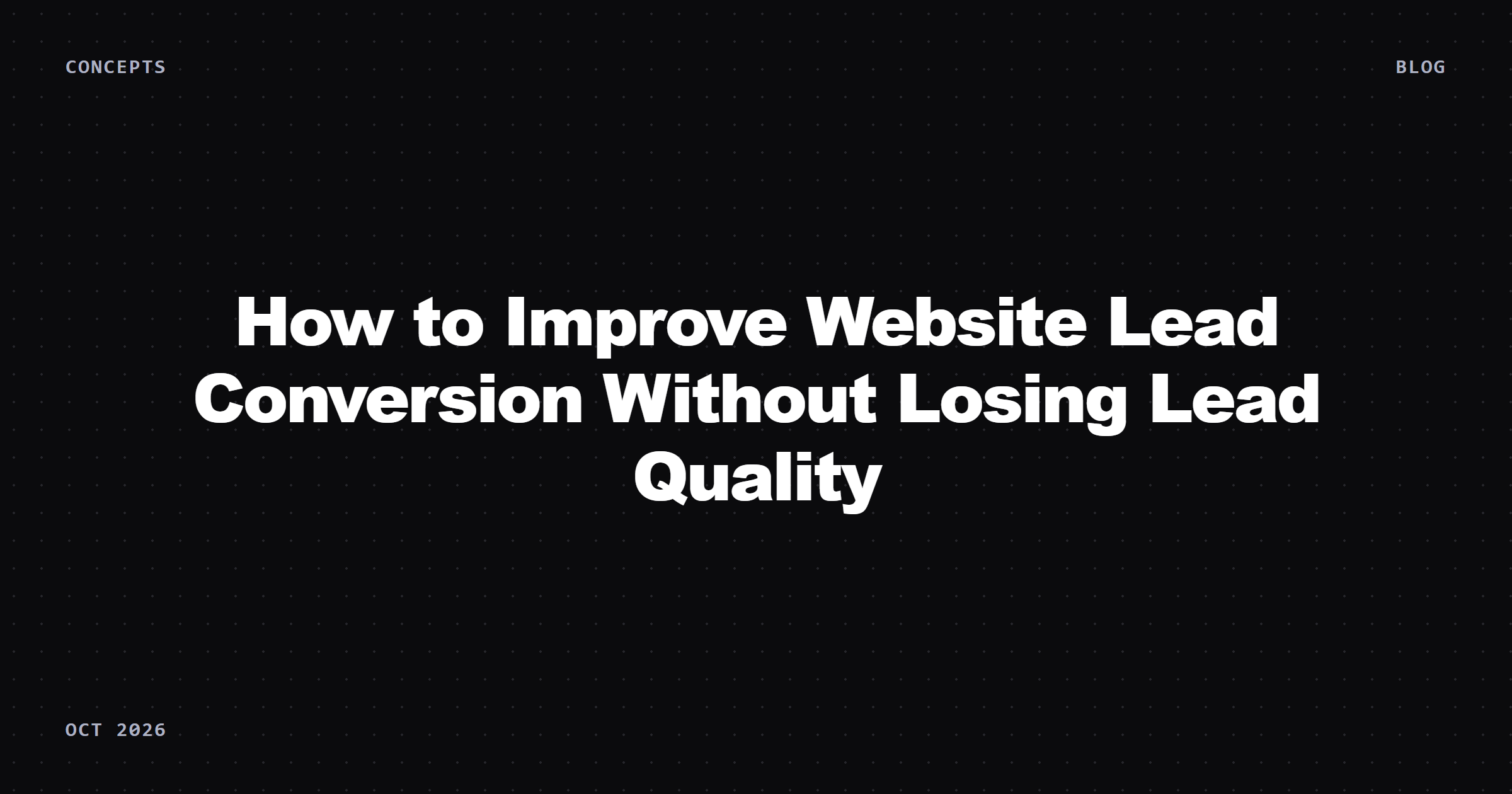 How to Improve Website Lead Conversion Without Losing Lead Quality