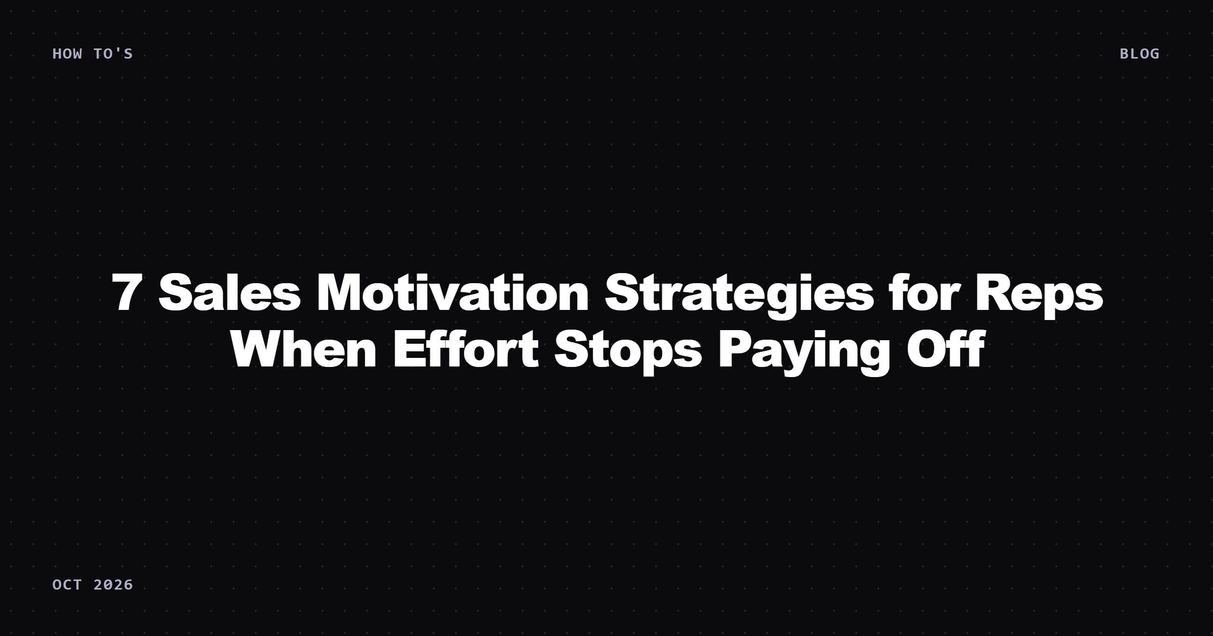 7 Sales Motivation Strategies for Reps When Effort Stops Paying Off