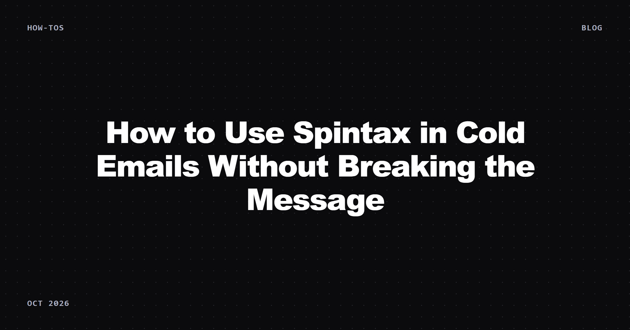 How to Use Spintax in Cold Emails Without Breaking the Message