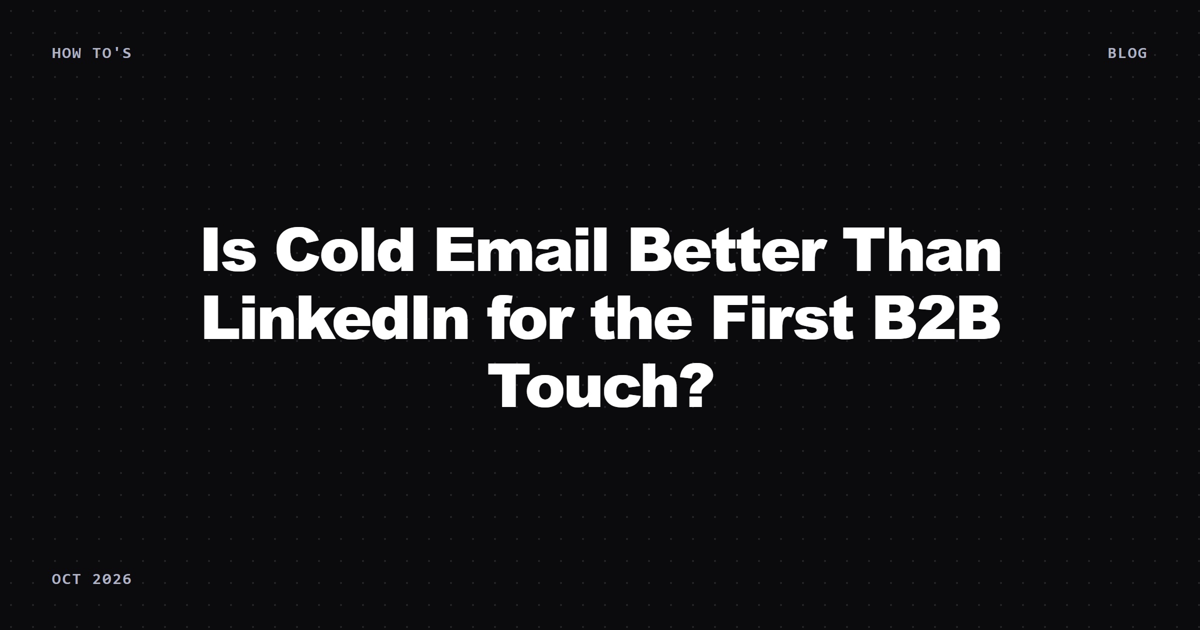 Is Cold Email Better Than LinkedIn for the First B2B Touch?