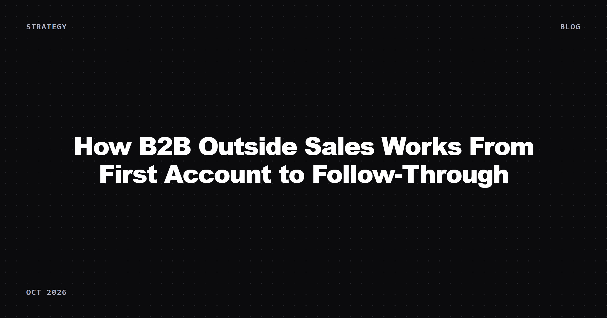 B2B outside sales from account selection through field work and follow-through