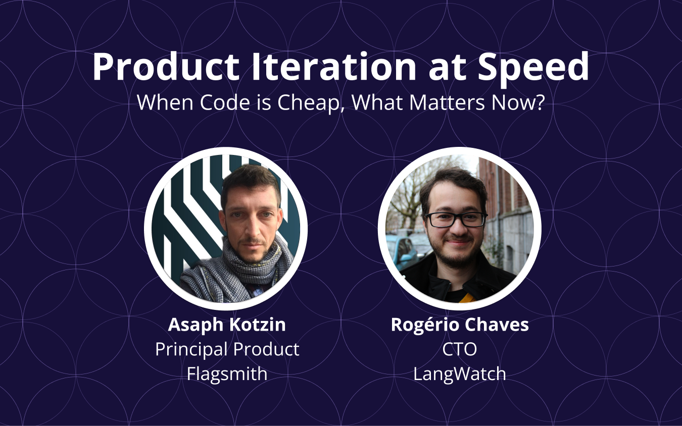Product Iteration at Speed: When Code Is Cheap, What Matters Now?