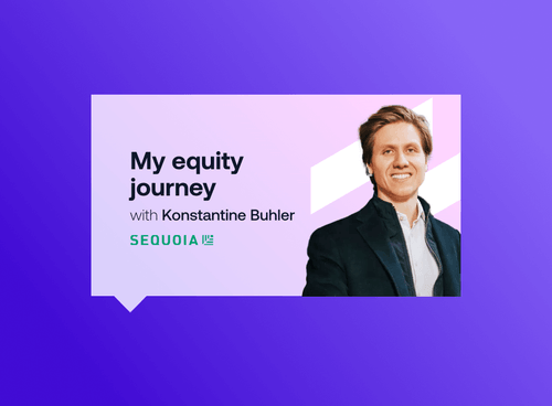 My equity journey, with Sequoia Capital's Konstantine Buhler | Ledgy
