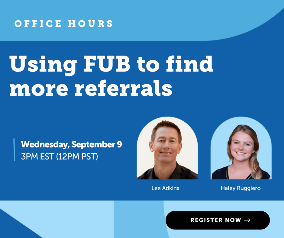 Office Hours: Using FUB to find more referrals