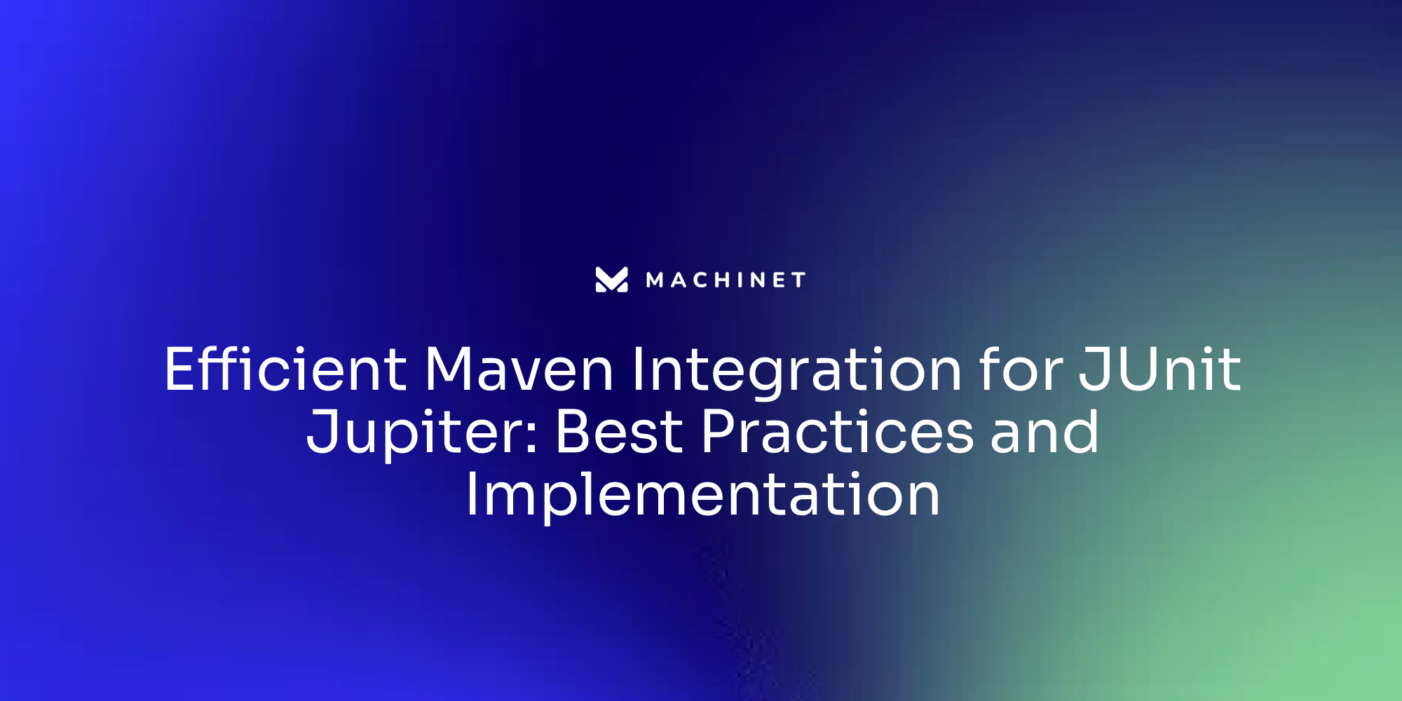 Efficient Maven Integration for JUnit Jupiter: Best Practices and Implementation