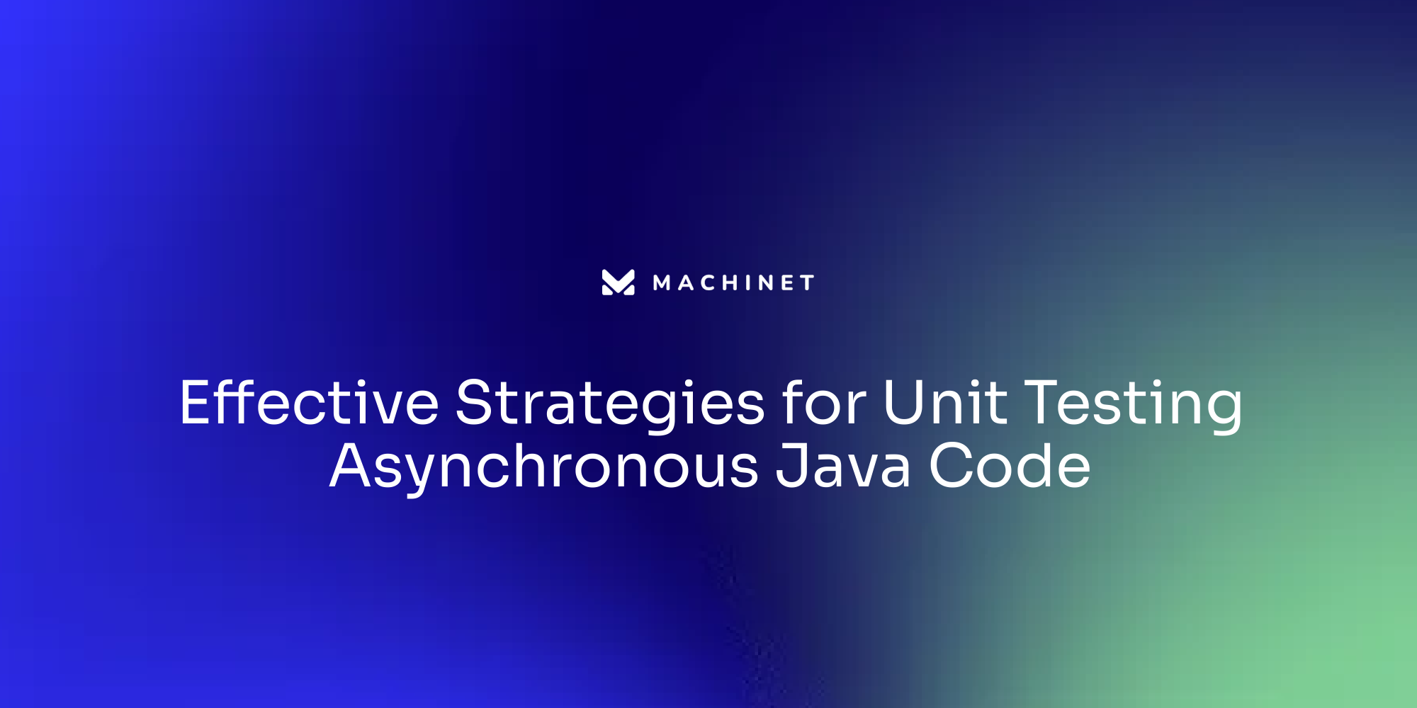 Effective Strategies for Unit Testing Asynchronous Java Code