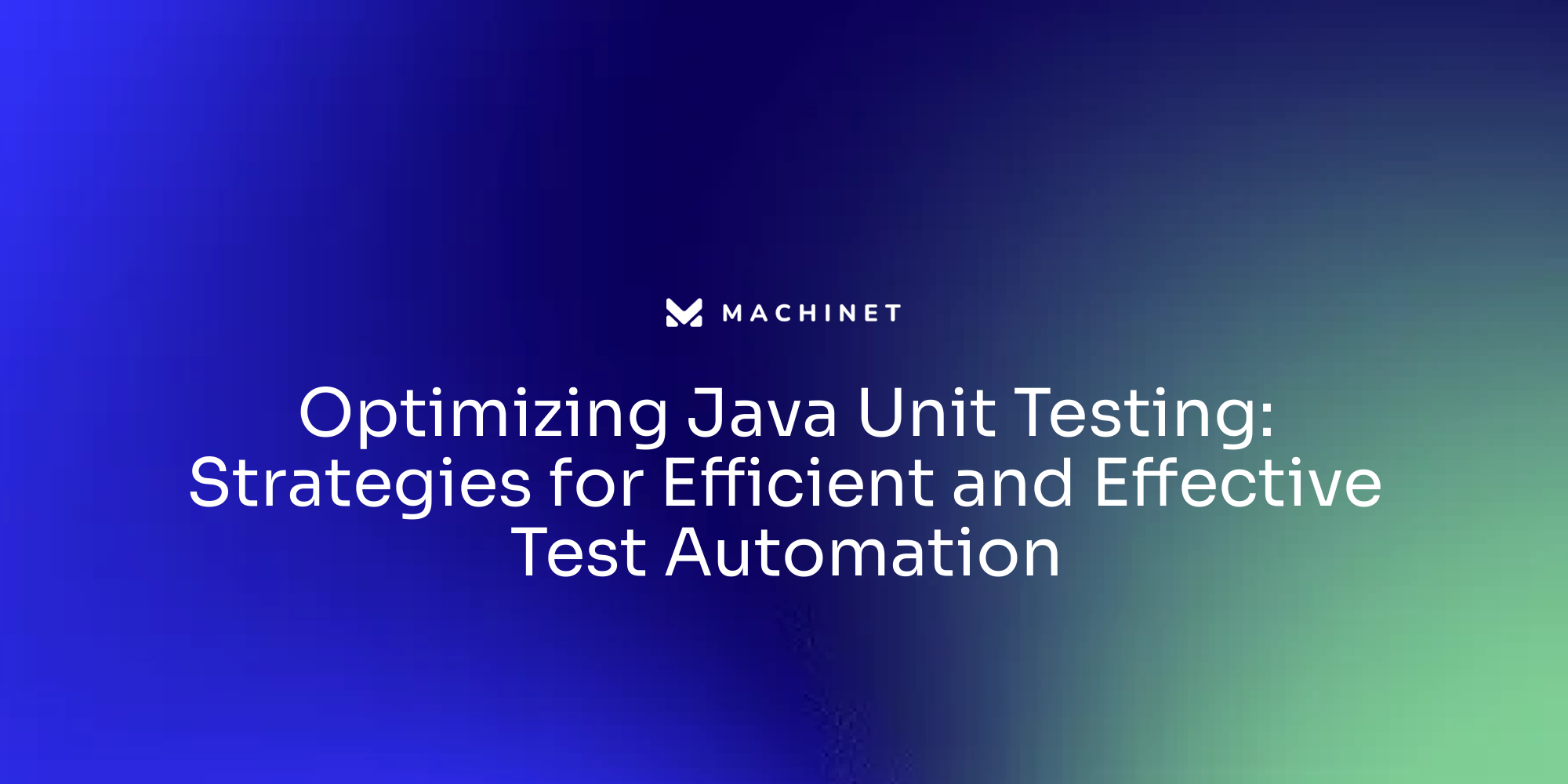 Optimizing Java Unit Testing: Strategies for Efficient and Effective Test Automation