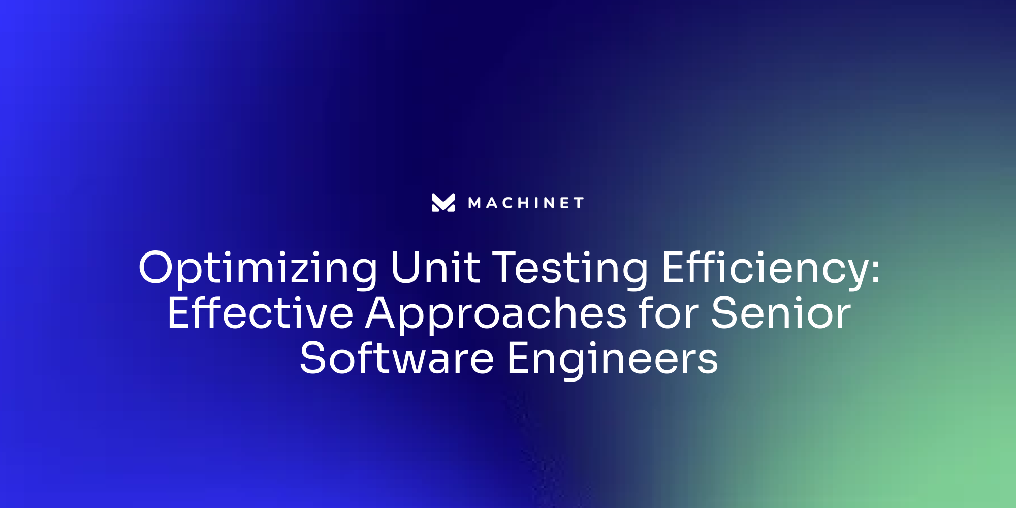 Optimizing Unit Testing Efficiency: Effective Approaches for Senior Software Engineers