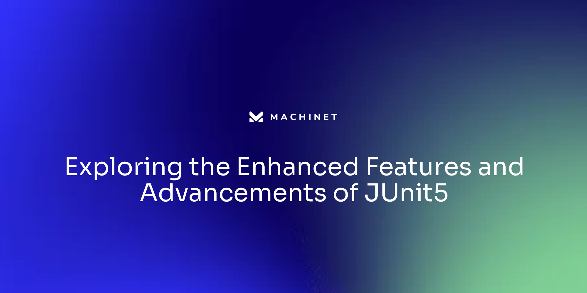 Exploring the Enhanced Features and Advancements of JUnit5