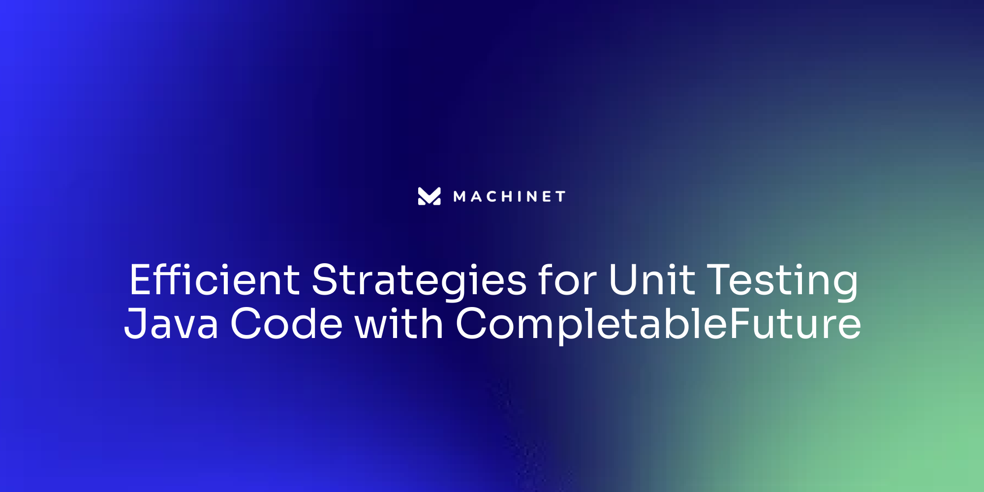 Efficient Strategies for Unit Testing Java Code with CompletableFuture