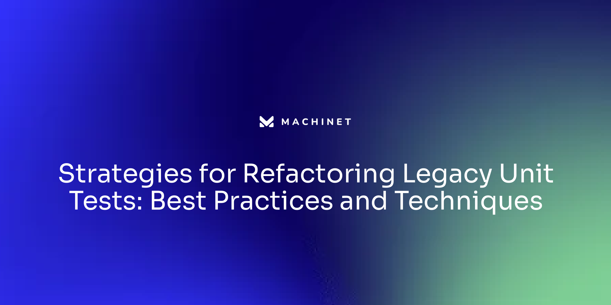 Strategies for Refactoring Legacy Unit Tests: Best Practices and Techniques