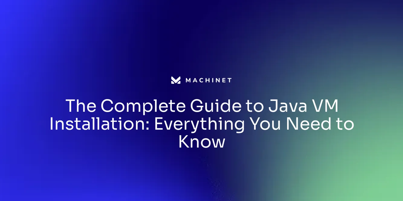 The Complete Guide to Java VM Installation: Everything You Need to Know