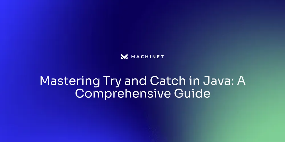 Mastering Try and Catch in Java: A Comprehensive Guide