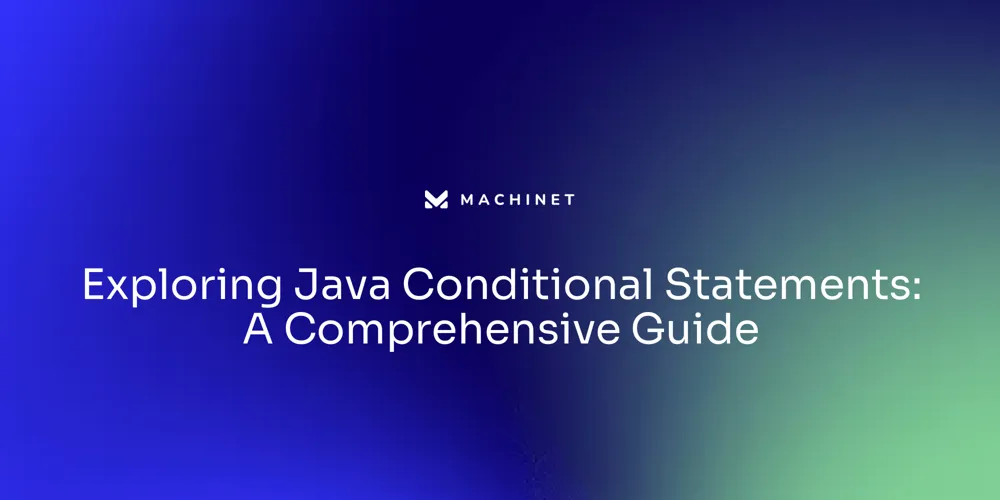 Exploring Java Conditional Statements: A Comprehensive Guide