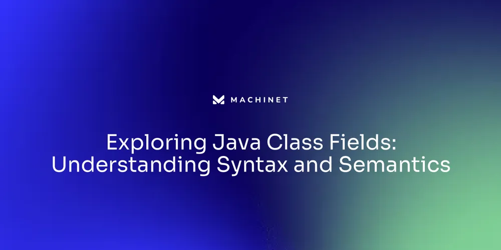 Exploring Java Class Fields: Understanding Syntax and Semantics